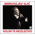  Miroslav Ilić - Volim te neizlečivo